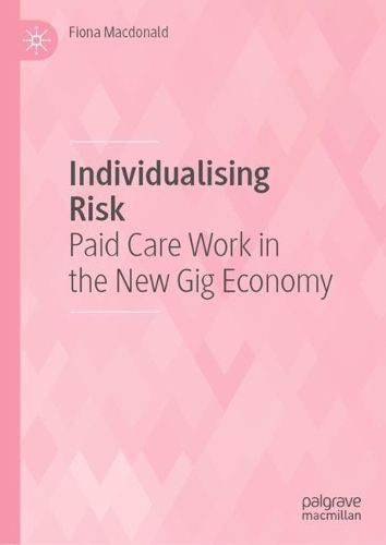 Individualising Risk: Paid Care Work in the New Gig Economy