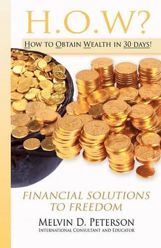 Cover image for HOW? How to Obtain Wealth in 30 days!: Financial Solutions to Freedom