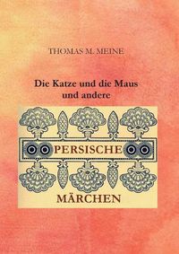 Cover image for Die Katze und die Maus und andere persische Marchen