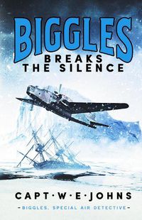 Cover image for Biggles Breaks the Silence