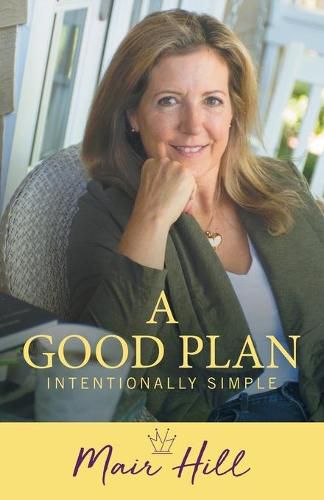 Cover image for A Good Plan: Intentionally Simple