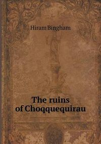 Cover image for The ruins of Choqquequirau