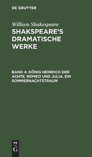 Koenig Heinrich Der Achte. Romeo Und Julia. Ein Sommernachtstraum