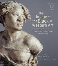 Cover image for The Image of the Black in Western Art: Volume IV From the American Revolution to World War I: Black Models and White Myths: New Edition