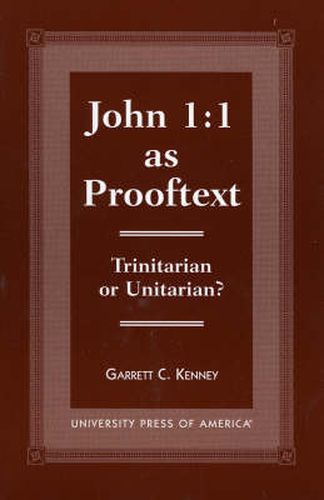 John 1:1 as Prooftext: Trinitarian or Unitarian?