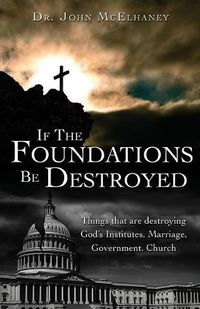 Cover image for If The Foundations Be Destroyed