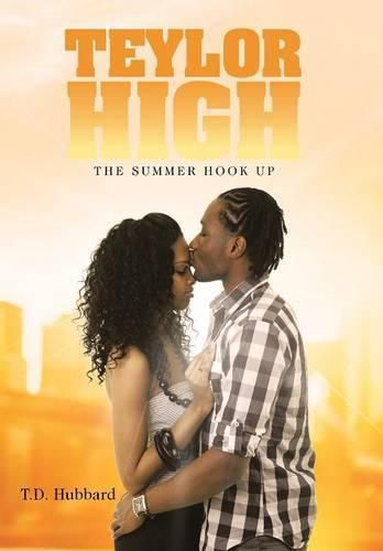 Cover image for Teylor High: The Summer Hook Up