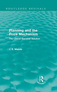 Cover image for Planning and the Price Mechanism (Routledge Revivals): The Liberal-Socialist Solution