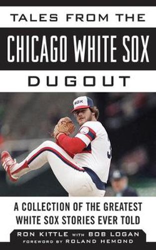 Cover image for Tales from the Chicago White Sox Dugout: A Collection of the Greatest White Sox Stories Ever Told