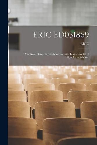 Cover image for Eric Ed031869: Montrose Elementary School, Laredo, Texas. Profiles of Significant Schools.