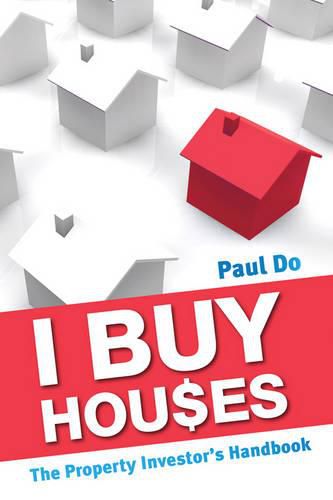 I Buy Houses: The Property Investor's Handbook