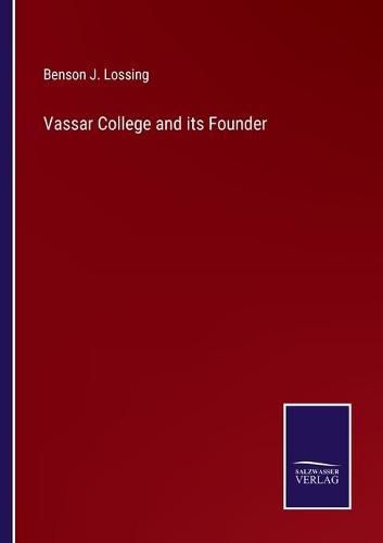 Vassar College and its Founder