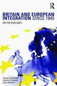 Cover image for Britain and European Integration since 1945: On the Sidelines