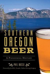 Cover image for Southern Oregon Beer: A Pioneering History