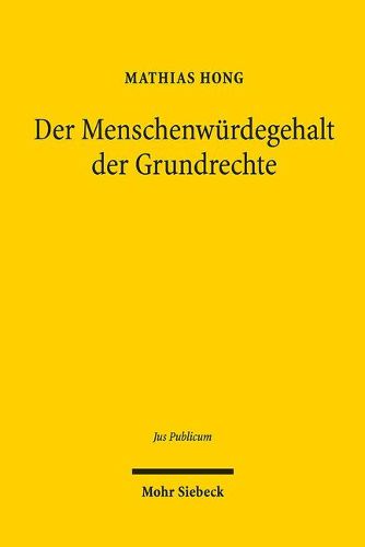 Cover image for Der Menschenwurdegehalt der Grundrechte: Grundfragen, Entstehung und Rechtsprechung