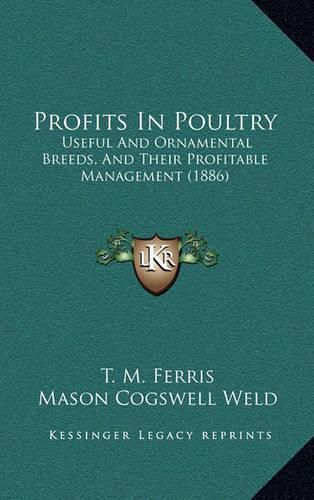 Profits in Poultry: Useful and Ornamental Breeds, and Their Profitable Management (1886)