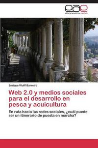 Cover image for Web 2.0 y medios sociales para el desarrollo en pesca y acuicultura