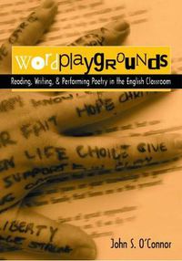 Cover image for Wordplaygrounds: Reading, Writing, and Performing Poetry in the English Classroom