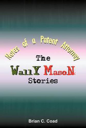 Cover image for Notes of a Patent Attorney: The Wally Mason Stories