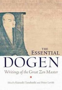 Cover image for The Essential Dogen: Writings of the Great Zen Master