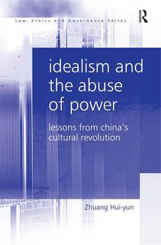 Cover image for Idealism and the Abuse of Power: Lessons from China's Cultural Revolution