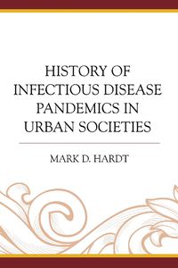 Cover image for History of Infectious Disease Pandemics in Urban Societies
