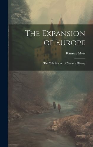 Cover image for The Expansion of Europe; the Culmination of Modern History