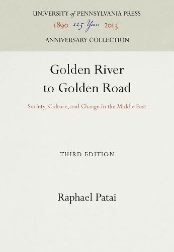Cover image for Golden River to Golden Road: Society, Culture, and Change in the Middle East