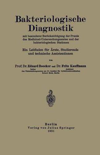 Cover image for Bakteriologische Diagnostik: Mit Besonderer Berucksichtigung Der Praxis Des Medizinal-Untersuchungsamtes Und Der Bakteriologischen Stationen. Ein Leitfaden Fur AErzte, Studierende Und Technische Assistentinnen