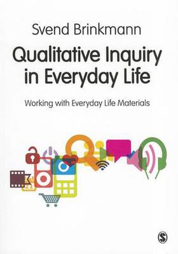 Qualitative Inquiry in Everyday Life: Working with Everyday Life Materials