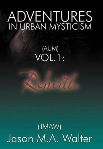 Cover image for Adventures in Urban Mysticism: (Aum) Vol. 1: Rebirth