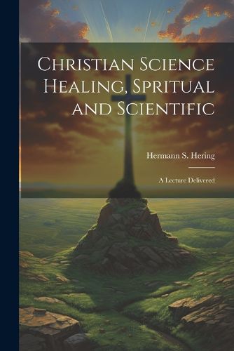 Cover image for Christian Science Healing, Spritual and Scientific