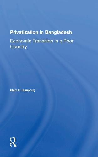 Cover image for Privatization in Bangladesh: Economic Transition in a Poor Country