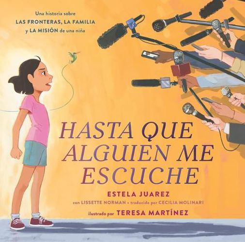 Cover image for Hasta Que Alguien Me Escuche / Until Someone Listens (Spanish Ed.): Una Historia Sobre Las Fronteras, La Familia Y La Mision de Una Nina