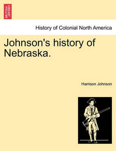 Cover image for Johnson's history of Nebraska.