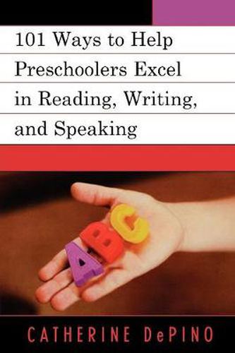 Cover image for 101 Ways to Help Preschoolers Excel in Reading, Writing, and Speaking