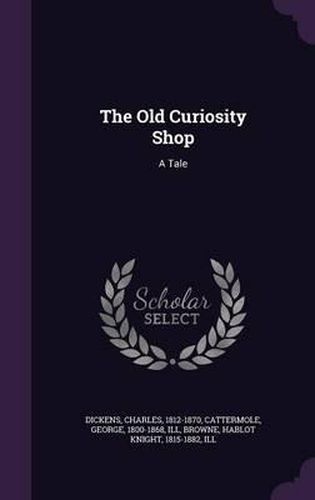 Cover image for The Old Curiosity Shop: A Tale