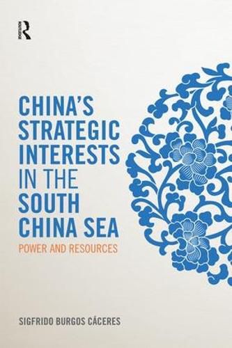 Cover image for China's Strategic Interests in the South China Sea: Power and resources