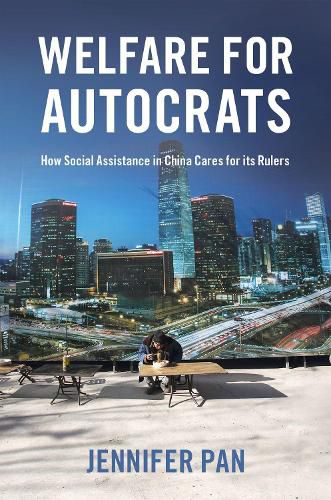 Cover image for Welfare for Autocrats: How Social Assistance in China Cares for its Rulers