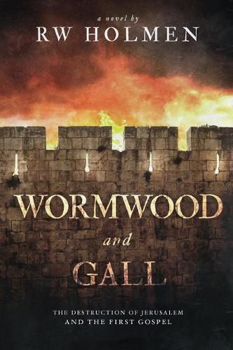 Wormwood and Gall: The Destruction of Jerusalem and the First Gospel