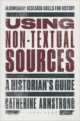 Cover image for Using Non-Textual Sources: A Historian's Guide