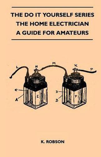 Cover image for The Do It Yourself Series - The Home Electrician - A Guide For Amateurs