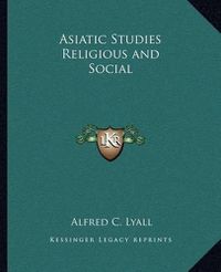 Cover image for Asiatic Studies Religious and Social