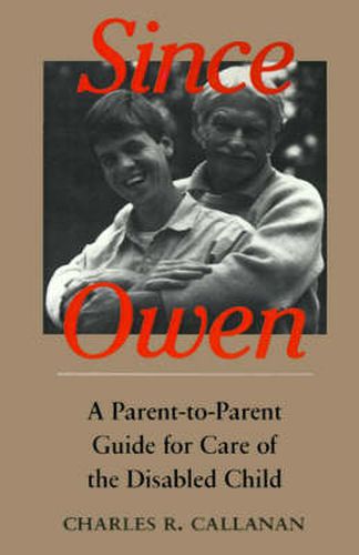 Cover image for Since Owen: A Parent-to-parent Guide for Care of the Disabled Child