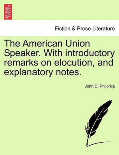 Cover image for The American Union Speaker. with Introductory Remarks on Elocution, and Explanatory Notes.