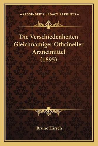 Cover image for Die Verschiedenheiten Gleichnamiger Officineller Arzneimittel (1895)