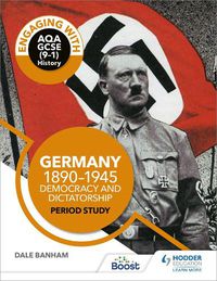 Cover image for Engaging with AQA GCSE (9-1) History: Germany, 1890-1945: Democracy and dictatorship Period study