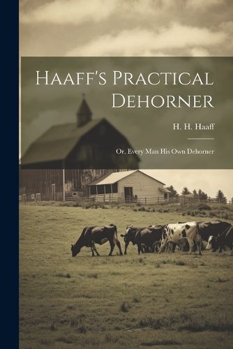 Haaff's Practical Dehorner