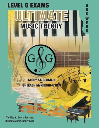 LEVEL 5 Music Theory Exams Answer Book - Ultimate Music Theory Supplemental Exam Series