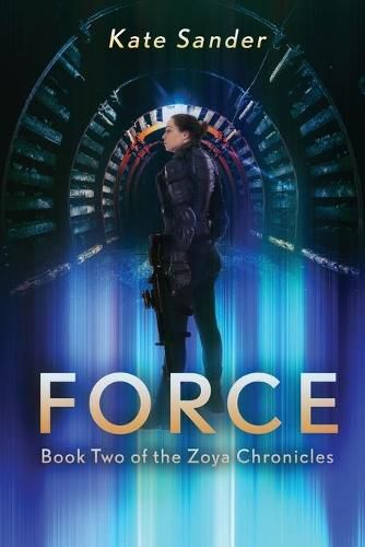 Cover image for Force: Book Two of the Zoya Chronicles